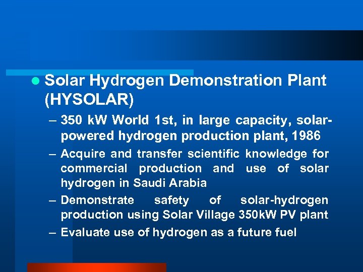 l Solar Hydrogen Demonstration Plant (HYSOLAR) – 350 k. W World 1 st, in