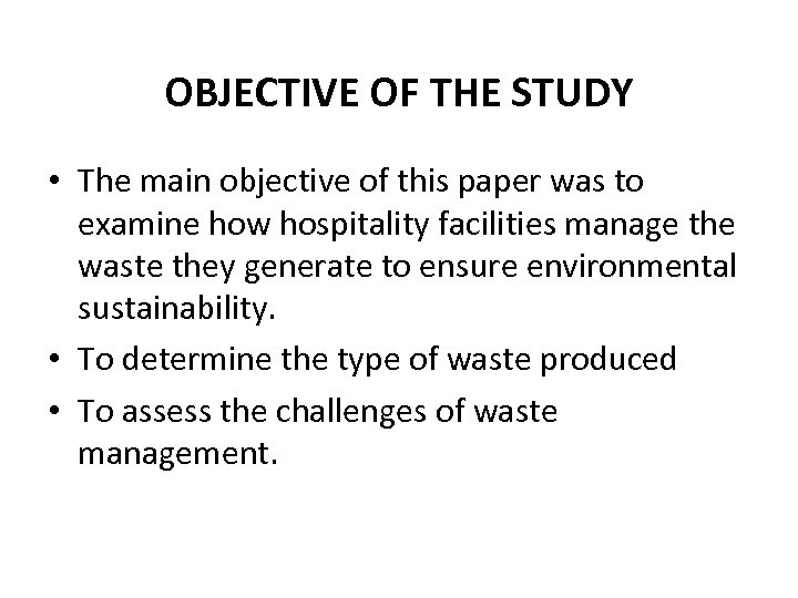 OBJECTIVE OF THE STUDY • The main objective of this paper was to examine