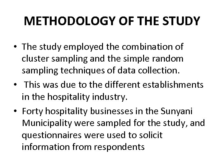 METHODOLOGY OF THE STUDY • The study employed the combination of cluster sampling and