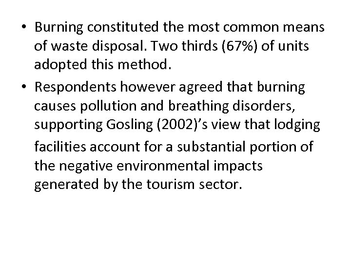  • Burning constituted the most common means of waste disposal. Two thirds (67%)