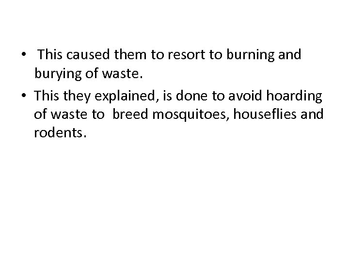  • This caused them to resort to burning and burying of waste. •