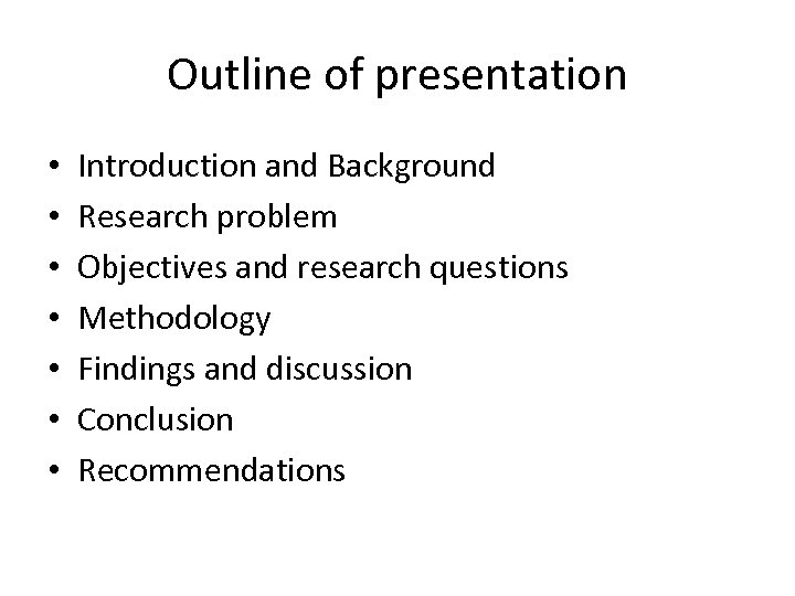 Outline of presentation • • Introduction and Background Research problem Objectives and research questions