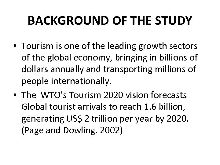 BACKGROUND OF THE STUDY • Tourism is one of the leading growth sectors of