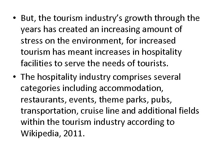  • But, the tourism industry’s growth through the years has created an increasing