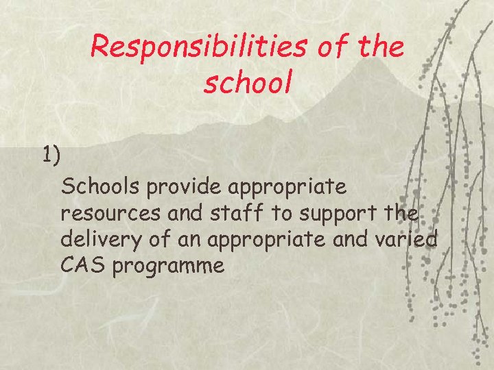 Responsibilities of the school 1) Schools provide appropriate resources and staff to support the