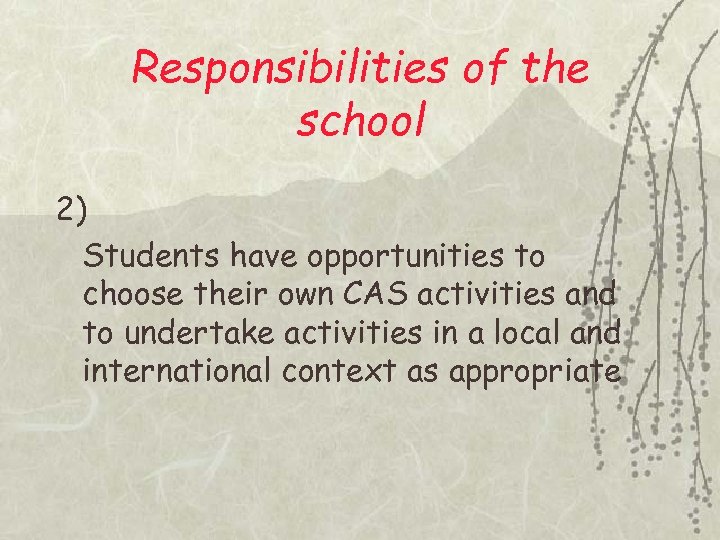 Responsibilities of the school 2) Students have opportunities to choose their own CAS activities