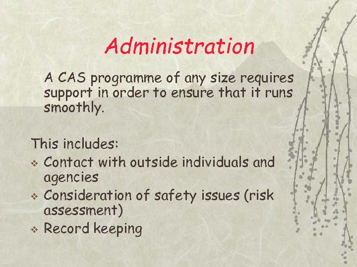 Administration A CAS programme of any size requires support in order to ensure that