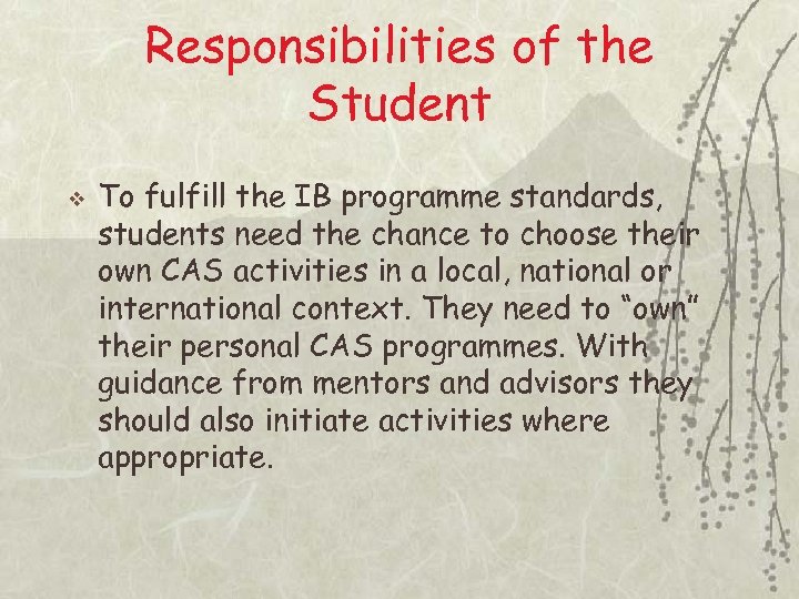 Responsibilities of the Student v To fulfill the IB programme standards, students need the