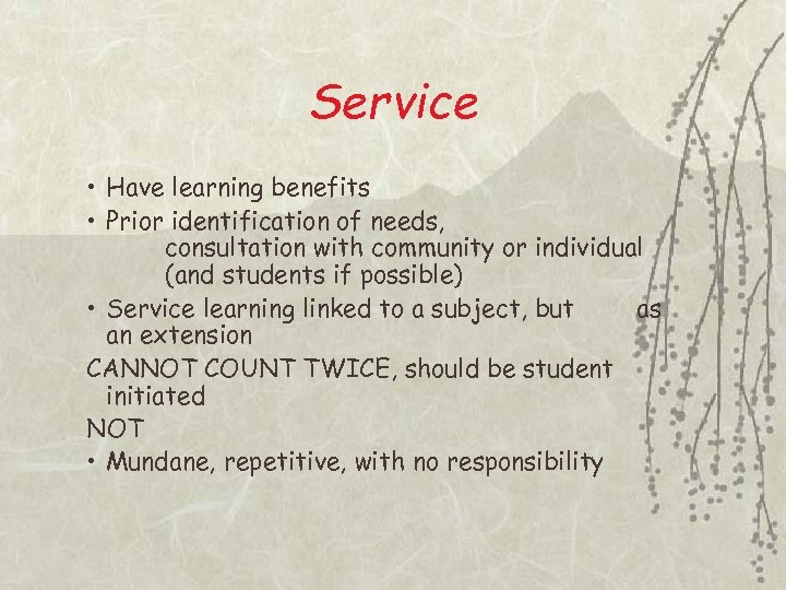 Service • Have learning benefits • Prior identification of needs, consultation with community or