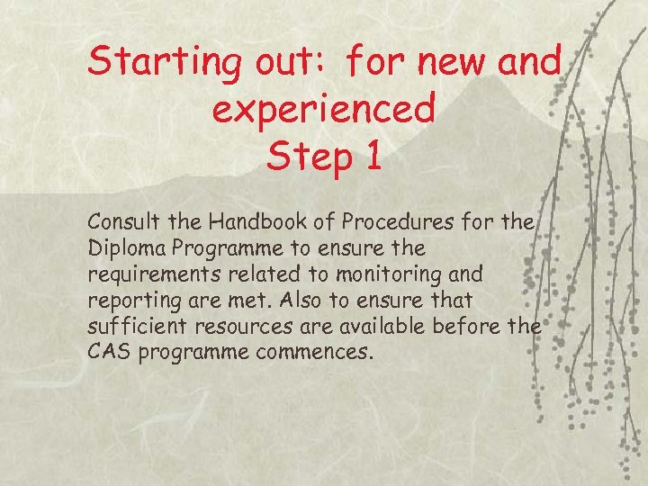 Starting out: for new and experienced Step 1 Consult the Handbook of Procedures for
