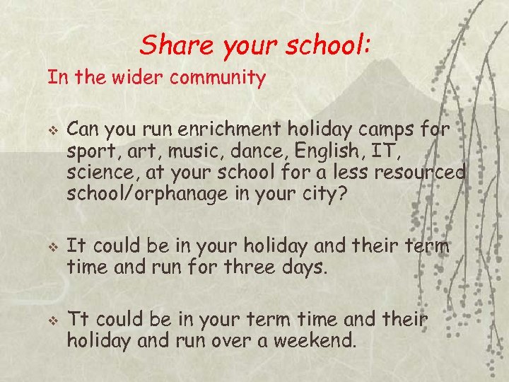 Share your school: In the wider community v v v Can you run enrichment