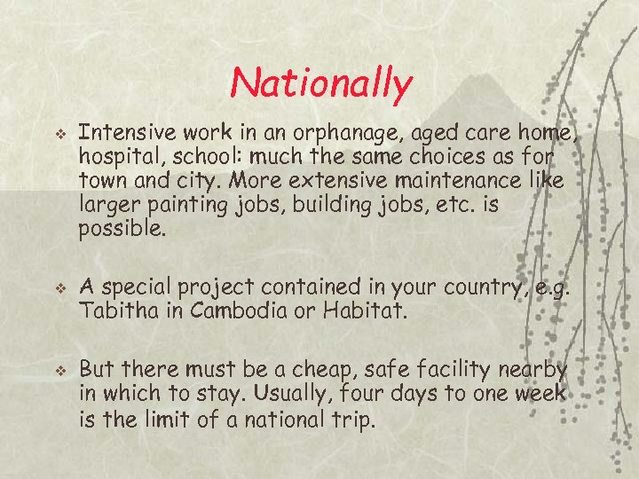 Nationally v v v Intensive work in an orphanage, aged care home, hospital, school: