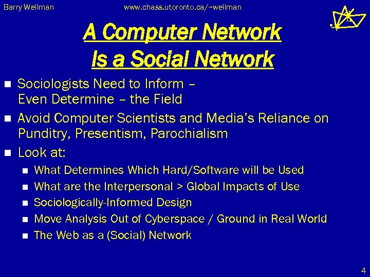 Barry Wellman www. chass. utoronto. ca/~wellman A Computer Network Is a Social Network n