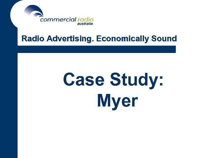 Radio Advertising. Economically Sound Case Study: Myer 