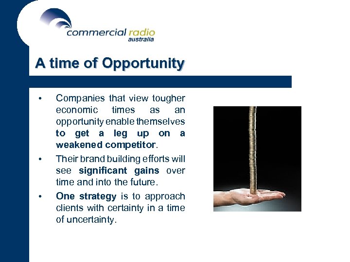 A time of Opportunity • • • Companies that view tougher economic times as