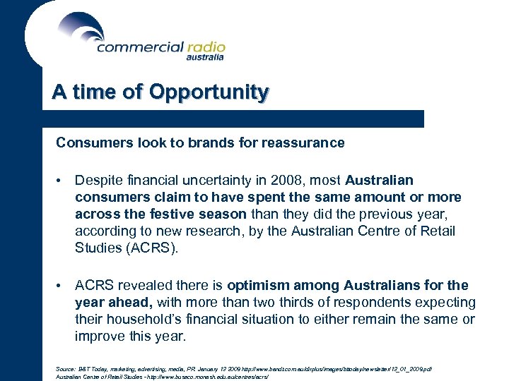 A time of Opportunity Consumers look to brands for reassurance • • Despite financial