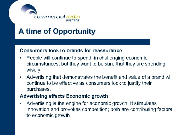 A time of Opportunity Consumers look to brands for reassurance • People will continue