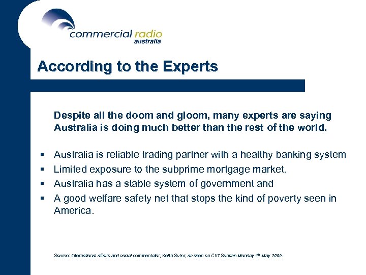 According to the Experts Despite all the doom and gloom, many experts are saying