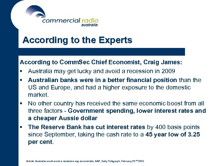 According to the Experts According to Comm. Sec Chief Economist, Craig James: § Australia