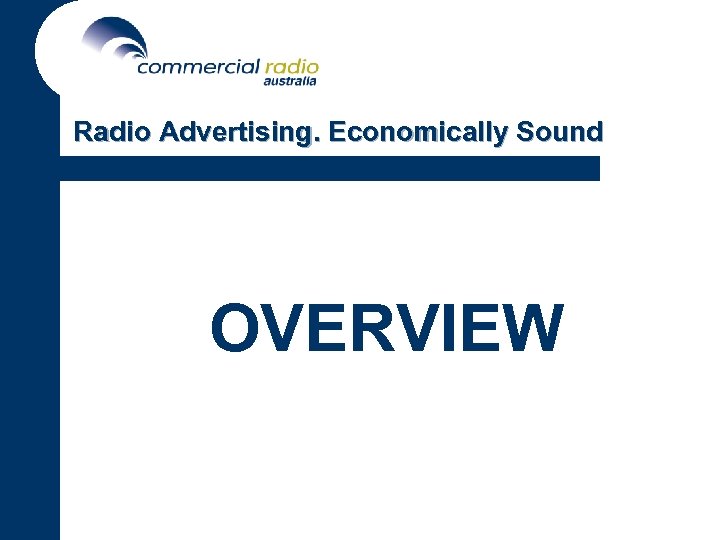 Radio Advertising. Economically Sound OVERVIEW 