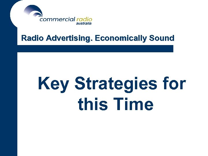 Radio Advertising. Economically Sound Key Strategies for this Time 
