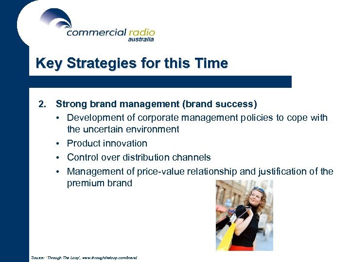 Key Strategies for this Time 2. Strong brand management (brand success) • Development of