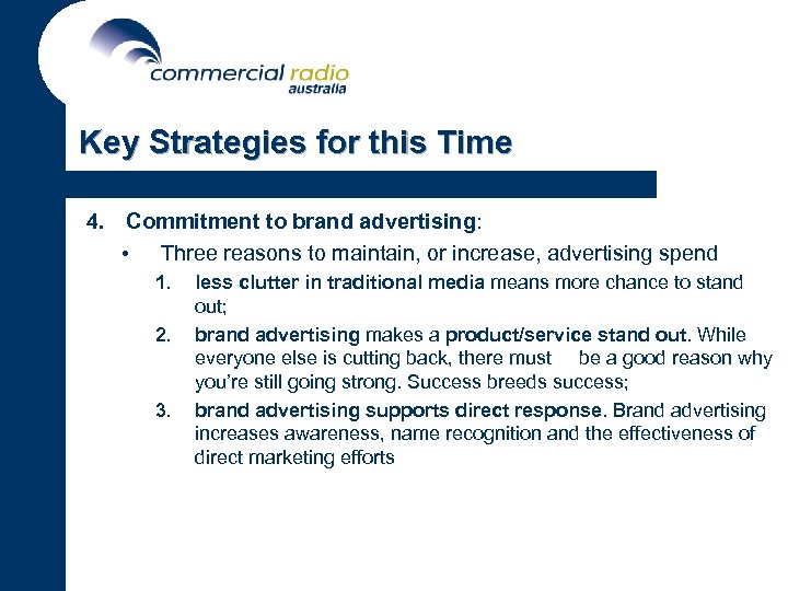 Key Strategies for this Time 4. Commitment to brand advertising: • Three reasons to