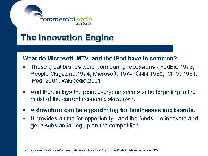 The Innovation Engine What do Microsoft, MTV, and the i. Pod have in common?