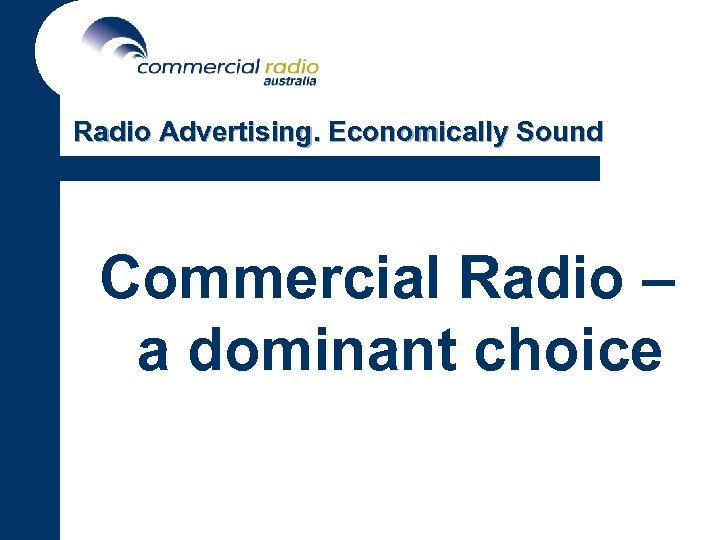 Radio Advertising. Economically Sound Commercial Radio – a dominant choice 