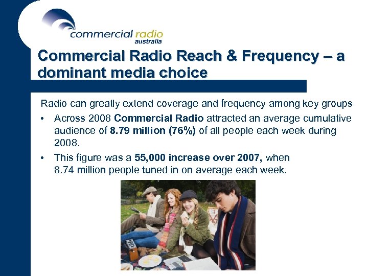 Commercial Radio Reach & Frequency – a dominant media choice Radio can greatly extend