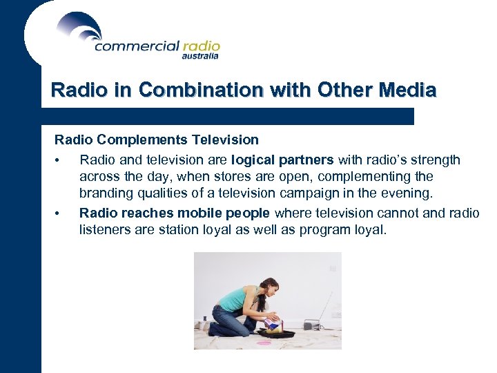 Radio in Combination with Other Media Radio Complements Television • Radio and television are