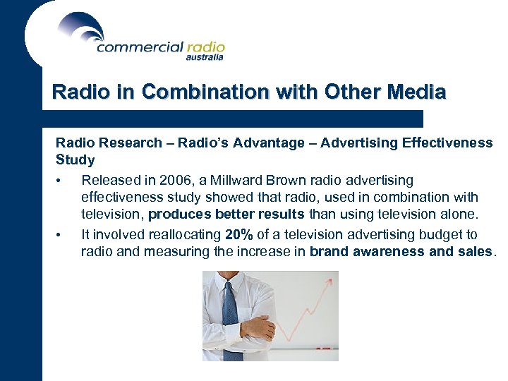 Radio in Combination with Other Media Radio Research – Radio’s Advantage – Advertising Effectiveness