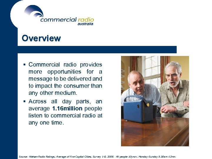 Overview § Commercial radio provides more opportunities for a message to be delivered and