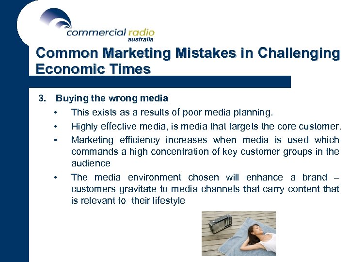 Common Marketing Mistakes in Challenging Economic Times 3. Buying the wrong media • This