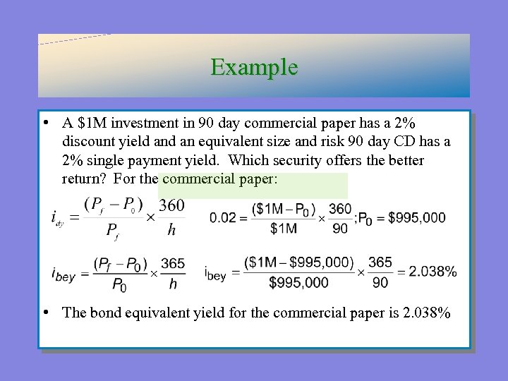 Example • A $1 M investment in 90 day commercial paper has a 2%