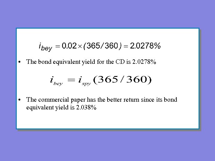  • The bond equivalent yield for the CD is 2. 0278% • The