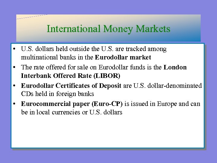 International Money Markets • U. S. dollars held outside the U. S. are tracked