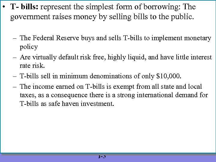  • T- bills: represent the simplest form of borrowing: The government raises money