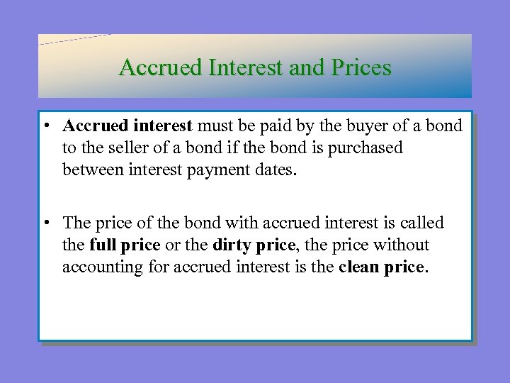 Accrued Interest and Prices • Accrued interest must be paid by the buyer of