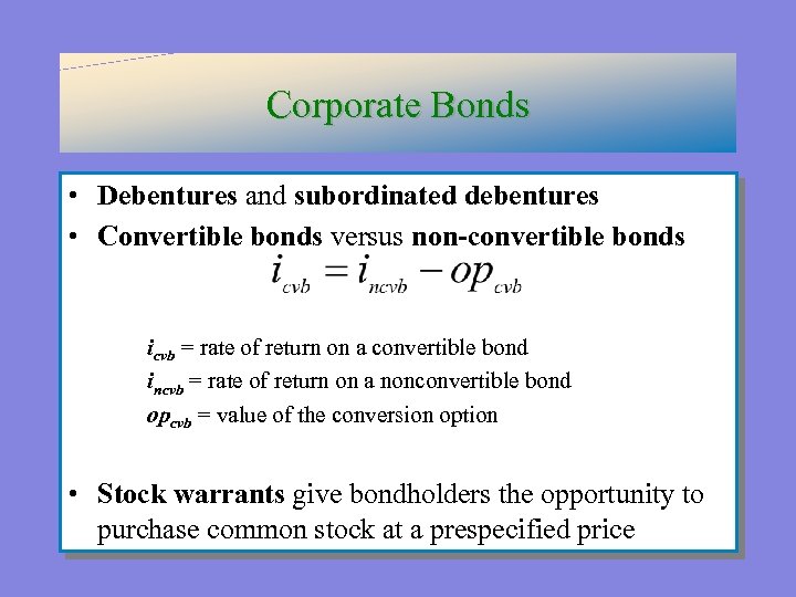 Corporate Bonds • Debentures and subordinated debentures • Convertible bonds versus non-convertible bonds icvb