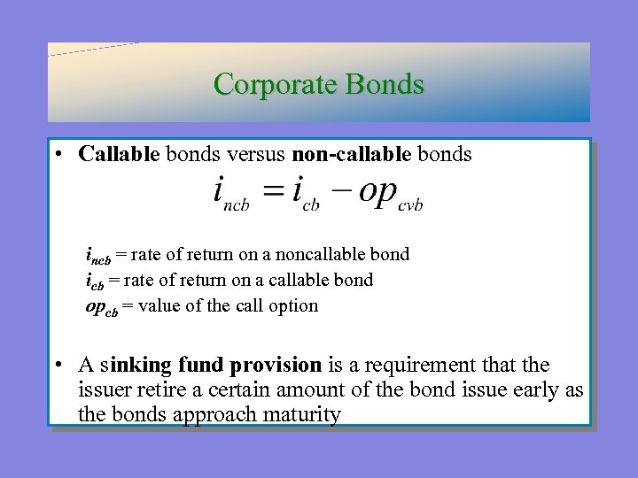 Corporate Bonds • Callable bonds versus non-callable bonds incb = rate of return on