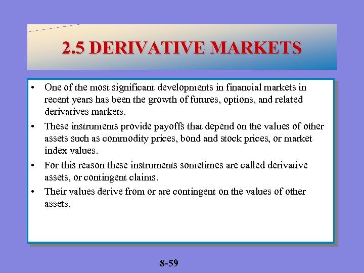 2. 5 DERIVATIVE MARKETS • One of the most significant developments in financial markets