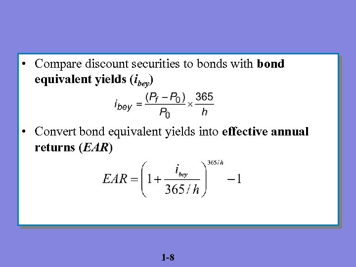  • Compare discount securities to bonds with bond equivalent yields (ibey) • Convert