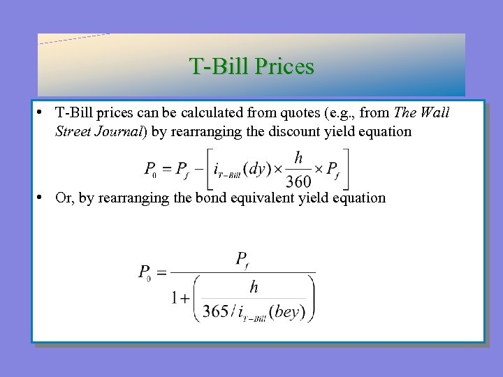 T-Bill Prices • T-Bill prices can be calculated from quotes (e. g. , from