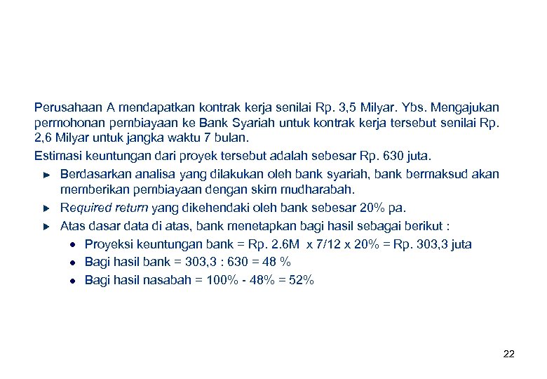 Perusahaan A mendapatkan kontrak kerja senilai Rp. 3, 5 Milyar. Ybs. Mengajukan permohonan pembiayaan