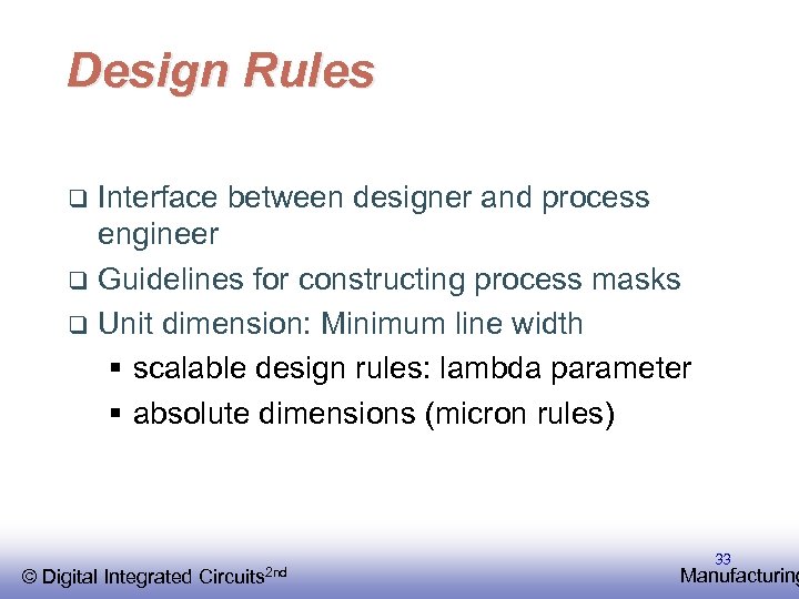 Design Rules Interface between designer and process engineer q Guidelines for constructing process masks