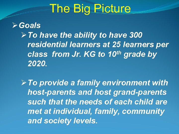 The Big Picture Ø Goals Ø To have the ability to have 300 residential