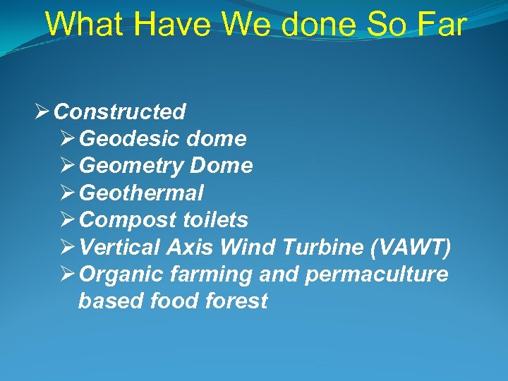 What Have We done So Far Ø Constructed Ø Geodesic dome Ø Geometry Dome