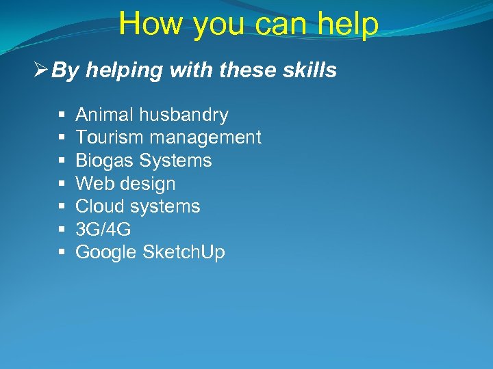 How you can help Ø By helping with these skills § § § §