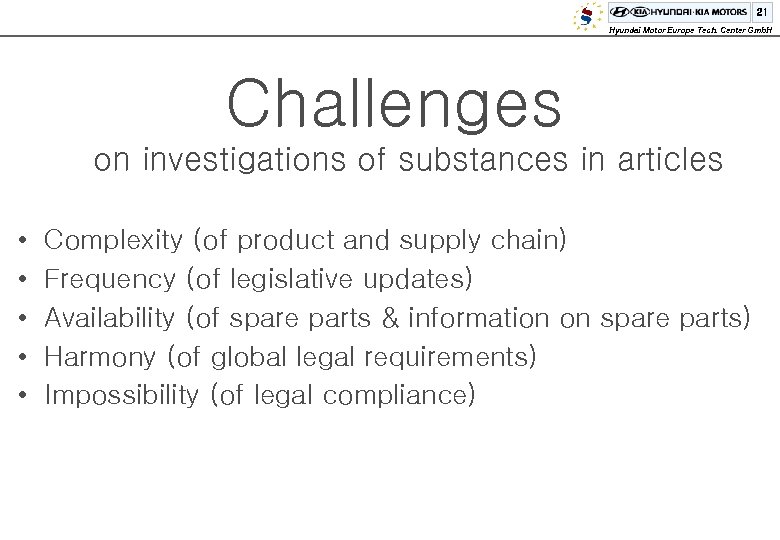 21 Hyundai Motor Europe Tech. Center Gmb. H Challenges on investigations of substances in